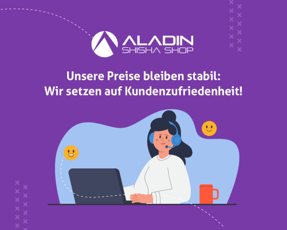 Unsere Preise bleiben stabil: Wir setzen auf Kundenzufriedenheit - Aladin Shisha Shop: Preisstabilität und Qualität trotz Umstellungen