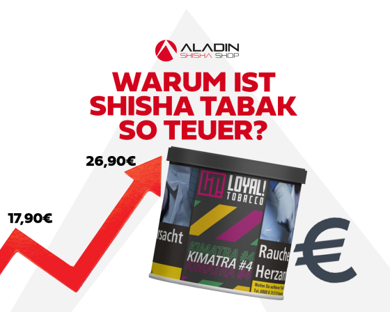 Warum ist Shisha Tabak so teuer geworden?